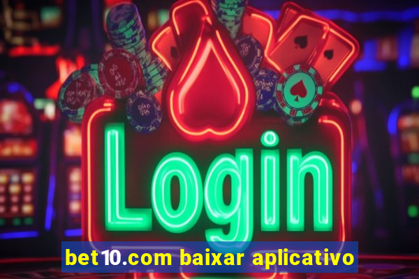 bet10.com baixar aplicativo